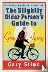 Stine, Gary - The Slightly Older Person's Guide to Graceful Aging