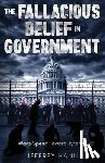 Hann, Jeffrey - THE FALLACIOUS BELIEF IN GOVERNMENT