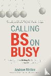 Mellen, Andrew - Calling BS On Busy