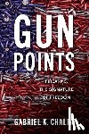Chalfa, Gabriel - Gun Points: Firearms, The Signature of Freedom
