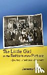 White, Jeremy - The Little Girl at the Bottom of the Picture: A Journey of Selfless Discovery