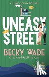 Wade, Becky - Uneasy Street: A Sweet "Enemies to Lovers" Romance