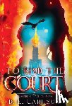 Carlson, D. E. - To Bind the Court: Empire of Ash and Song