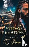 Bowser, E. - Product Of The Street Union City Book 4