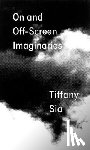 Sia, Tiffany - Tiffany Sia: On and Off-Screen Imaginaries