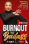 Cox, Dana L - From Burnout to Badass