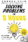Cain, Teresa - Solving Problems in 2 Hours