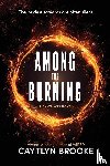 Brooke, Caytlyn - Among the Burning