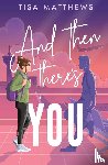 Matthews, Tisa - And Then There's You