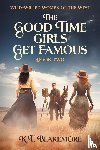 Blakemore, K. T. - The Good Time Girls Get Famous