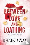 Rose, Shain - Between Love and Loathing