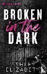 Elizabeth, Ashley - Broken in the Dark