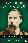 Flaherty, Anne - The Passion of John Kehoe and the Myth of the "Molly Maguires"