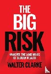 Clarke, Walter - Clarke, W: Big Risk