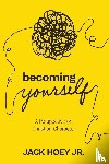 Hoey, Jack B - Becoming Yourself