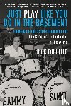 Porrello, Rick - Just Play Like You Do in the Basement