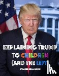Ben Abraham, Daniel - Explaining Trump to Children and the Left: A children's book, for adults too
