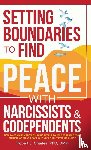 Charles, Robert J - Setting Boundaries to Find Peace with Narcissists & Codependents