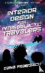 Fraedrich, Dana - Interior Design for Intergalactic Travelers
