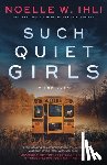 Ihli, Noelle West - Such Quiet Girls