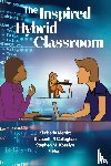  - The Inspired Hybrid Classroom