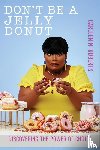 Roberts, Carleen - Don't be A Jelly Donut