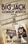 Weigand, Cindy - Big Jack, Cowboy Aviator