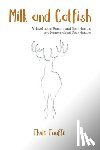 Taaffe, Thule - Milk and Catfish: A Novel about Rumors and Deer Hunting and Rumors about Deer Hunting