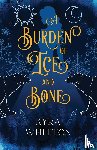 Whitton, Kyra - A Burden of Ice and Bone