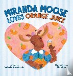 Brazdzionis, Melanie - Miranda Moose Loves Orange Juice
