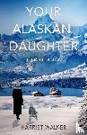 Walker, Harriet - Your Alaskan Daughter