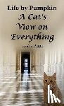 Popp, Leslie - Life by Pumpkin: A Cat's View on Everything