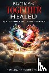 Kinard, Richard - Broken TOGETHER Healed: A Journey Through Resilience and Restoration