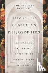 Plantinga, Alvin - Advice to Christian Philosophers: Reflections on the Past and Future of Christian Philosophy