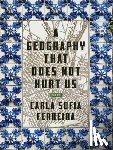 Ferreira, Carla Sofia - A Geography That Does Not Hurt Us