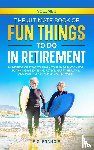 Francis, S. C. - The Ultimate Book of Fun Things to Do in Retirement Volume 1