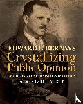 Bernays, Edward L - Crystallizing Public Opinion