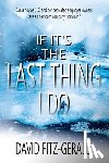 Fitz-Gerald, David - If It's the Last Thing I Do