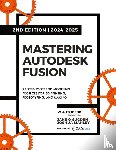 Sugden, Jake O, Manley, Joshua - Mastering Autodesk Fusion 360 Edt.2 (2024-2025)