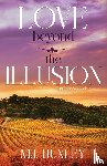Huxley, M. J. - Love Beyond the Illusion