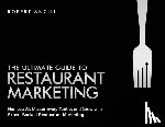 Ancill, Robert - The Ultimate Guide to Restaurant Marketing: Harness AI, Master Every Tactic, and Grow With Expert-Backed Restaurant Marketing