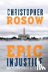 Rosow, Christopher - Epic Injustice