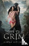Morgan, Elora - A Love this Grim