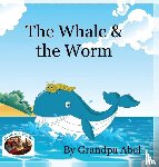 Abel, Andrew Robert - The Whale & the Worm