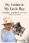 Lopez, Nancy - My Father is My Little Boy