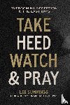 Cummings, Lee M. - Take Heed, Watch & Pray