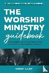 Lamm, Kenny - The Worship Ministry Guidebook