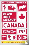 Jennings, Marianne - So You Think You Know CANADA, Eh?