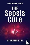 Norberg, William - The Sepsis Cure