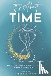 Lamm, Kelley G. - It's About TIME: Pivotal Moments. Powerful Voices. Unforgettable Truths.